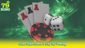 Giao diện game 3 cây tại 79King