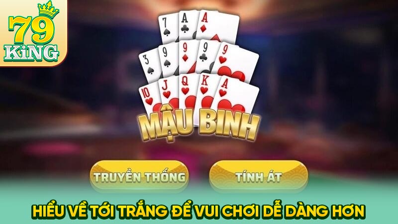 Hiểu về tới trắng mậu binh để vui chơi dễ dàng hơn