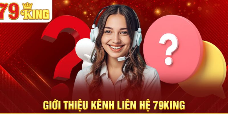 Các kênh liên hệ 79king phổ biến